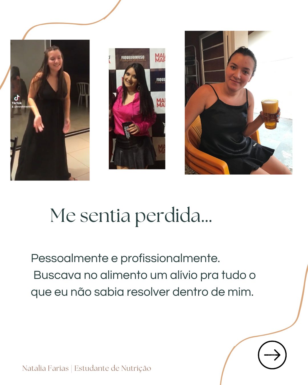 Me sentia perdida, pessoalmente e profissionalmente